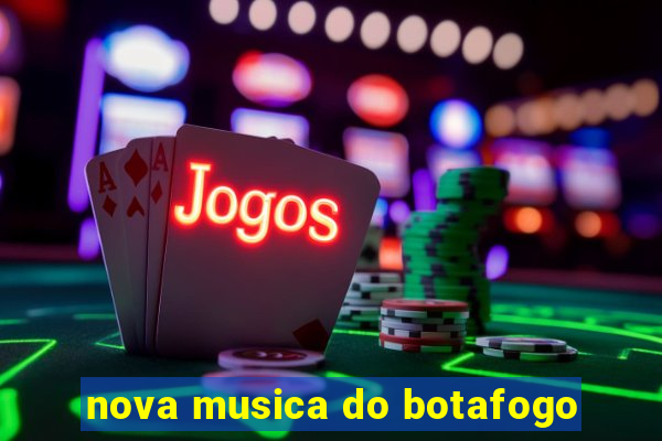 nova musica do botafogo